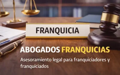 Abogados franquicias: cómo proteger tu inversión antes de firmar un contrato